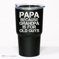 Papa Because Grandpa Is For Old Guys Father's Day Tumbler thumb 0
