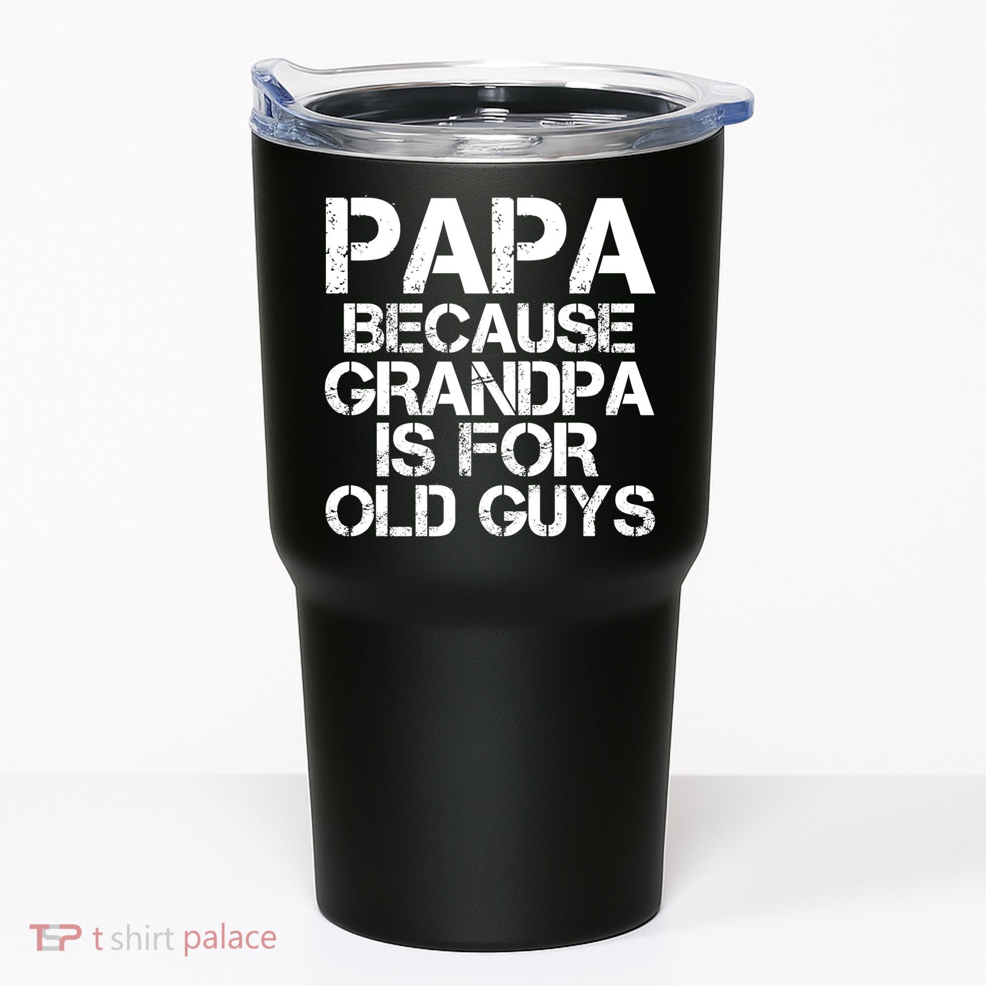 Papa Because Grandpa Is For Old Guys Father's Day Tumbler