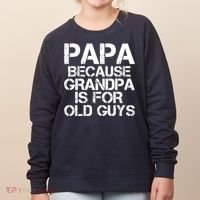 Papa Because Grandpa Is For Old Guys Father's Day Women's Sweatshirt thumb 0