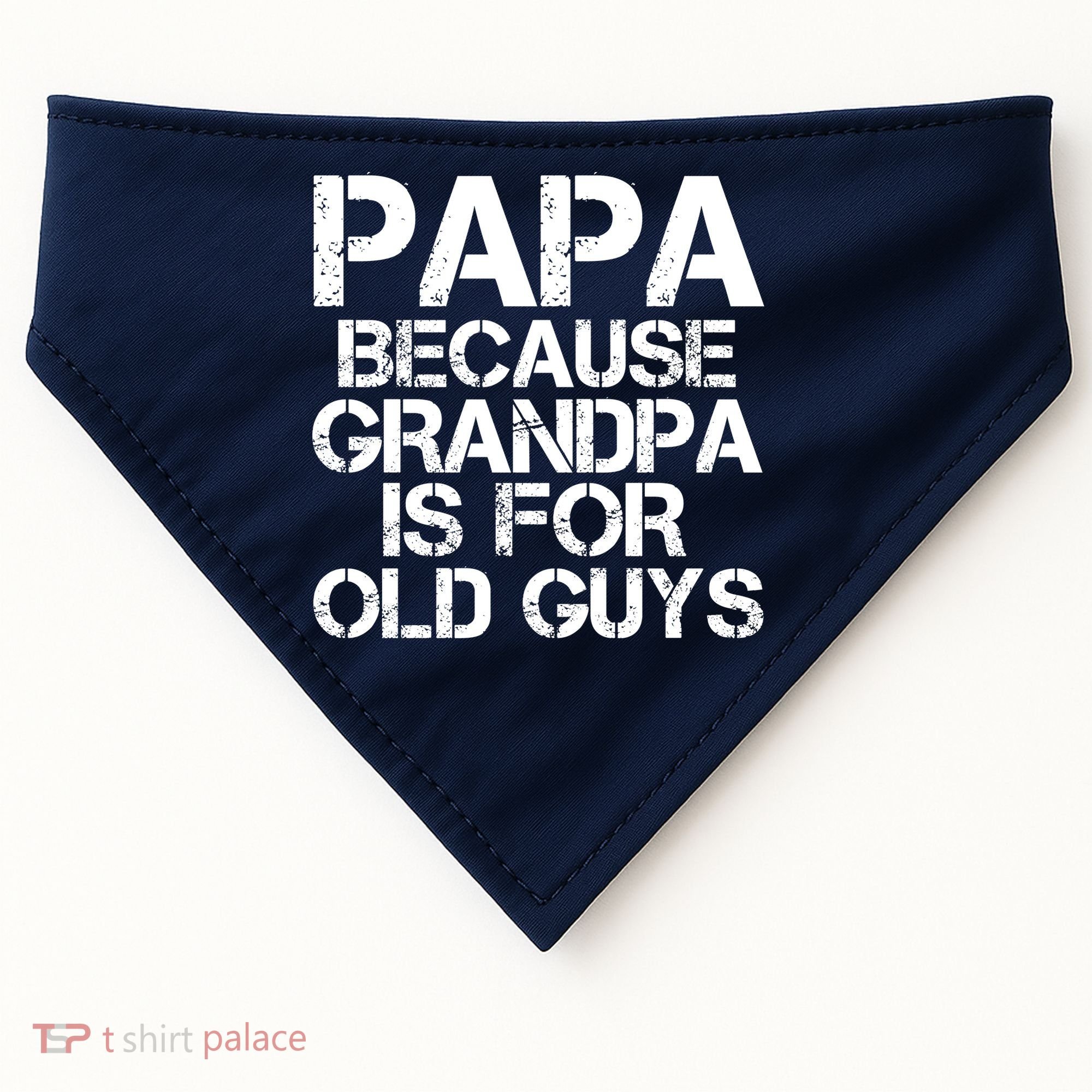 Papa Because Grandpa Is For Old Guys Father's Day USA-Made Doggie Bandana