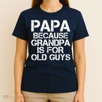 Papa Because Grandpa Is For Old Guys Father's Day T-Shirt thumb 4