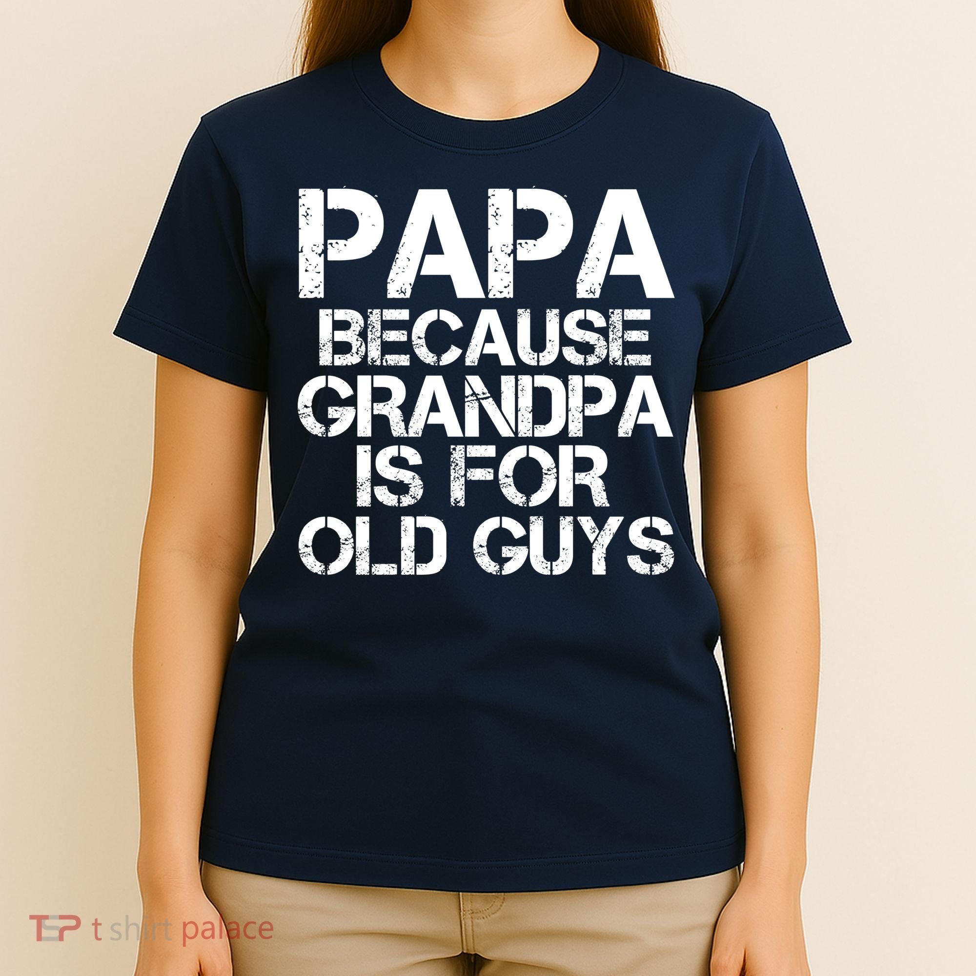Papa Because Grandpa Is For Old Guys Father's Day T-Shirt
