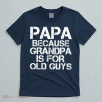 Papa Because Grandpa Is For Old Guys Father's Day T-Shirt thumb 5