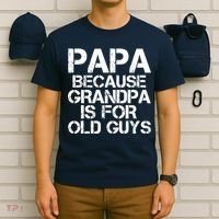 Papa Because Grandpa Is For Old Guys Father's Day T-Shirt thumb 6