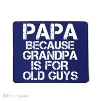 Papa Because Grandpa Is For Old Guys Father's Day Mousepad thumb 0
