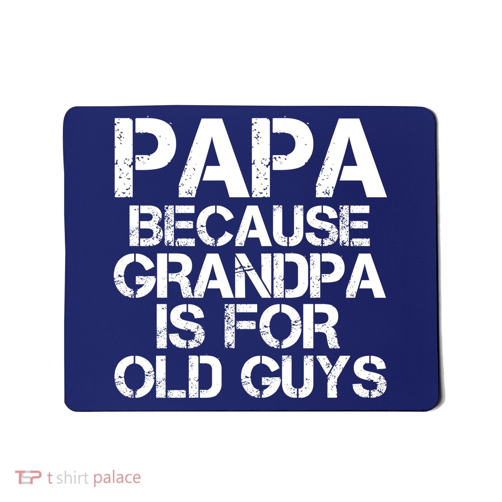 Papa Because Grandpa Is For Old Guys Father's Day Mousepad