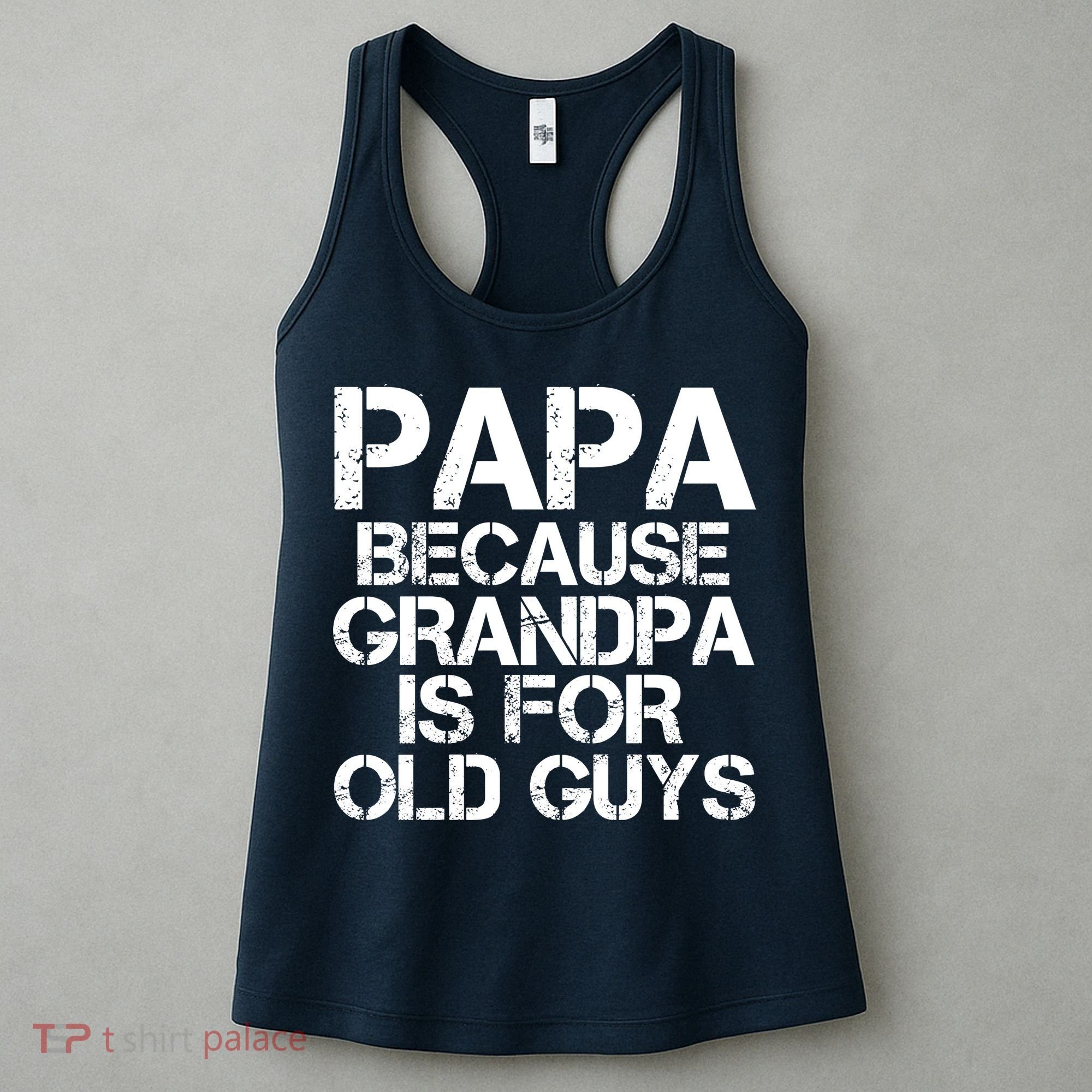 Papa Because Grandpa Is For Old Guys Father's Day Women's Tank Top