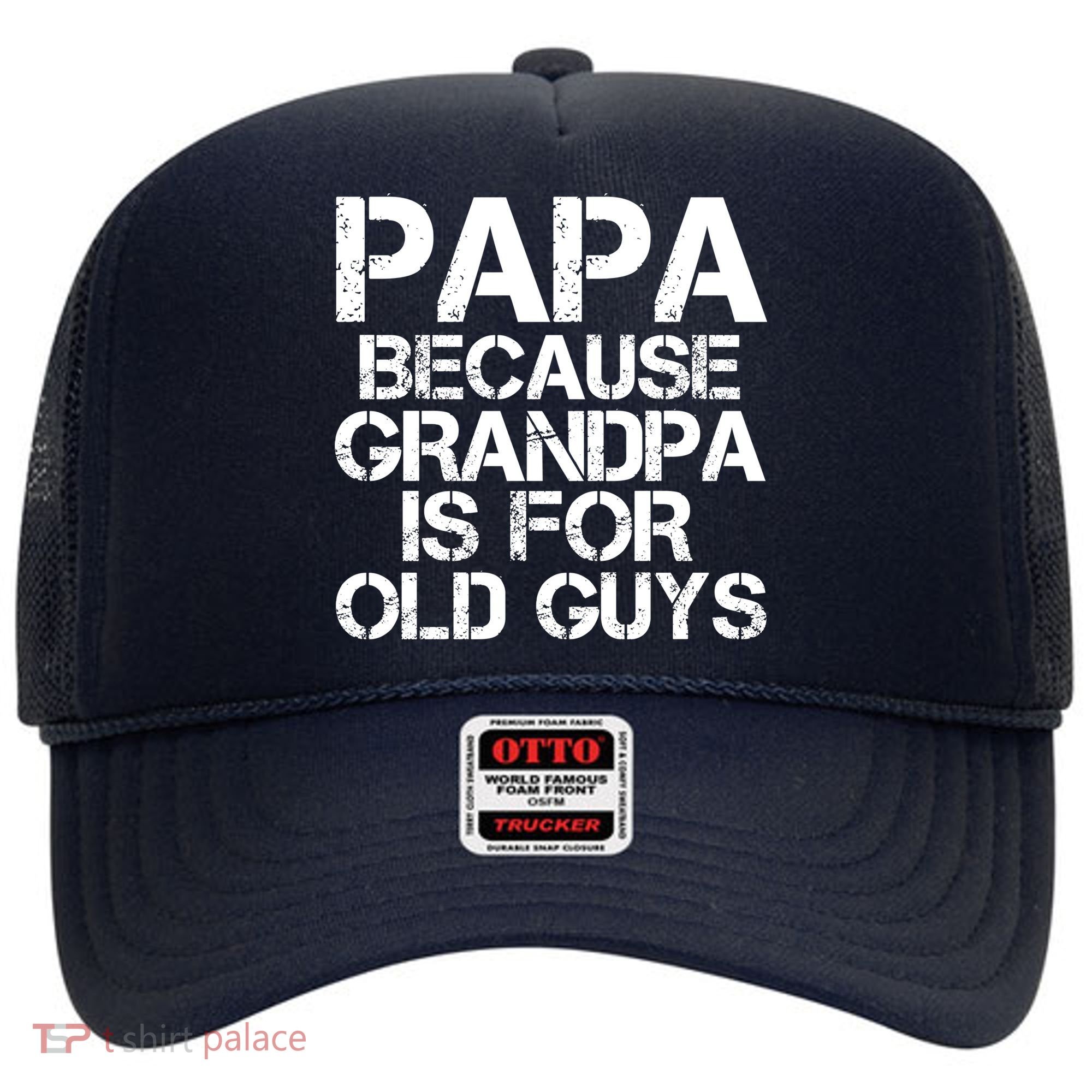 Papa Because Grandpa Is For Old Guys Father's Day Hat