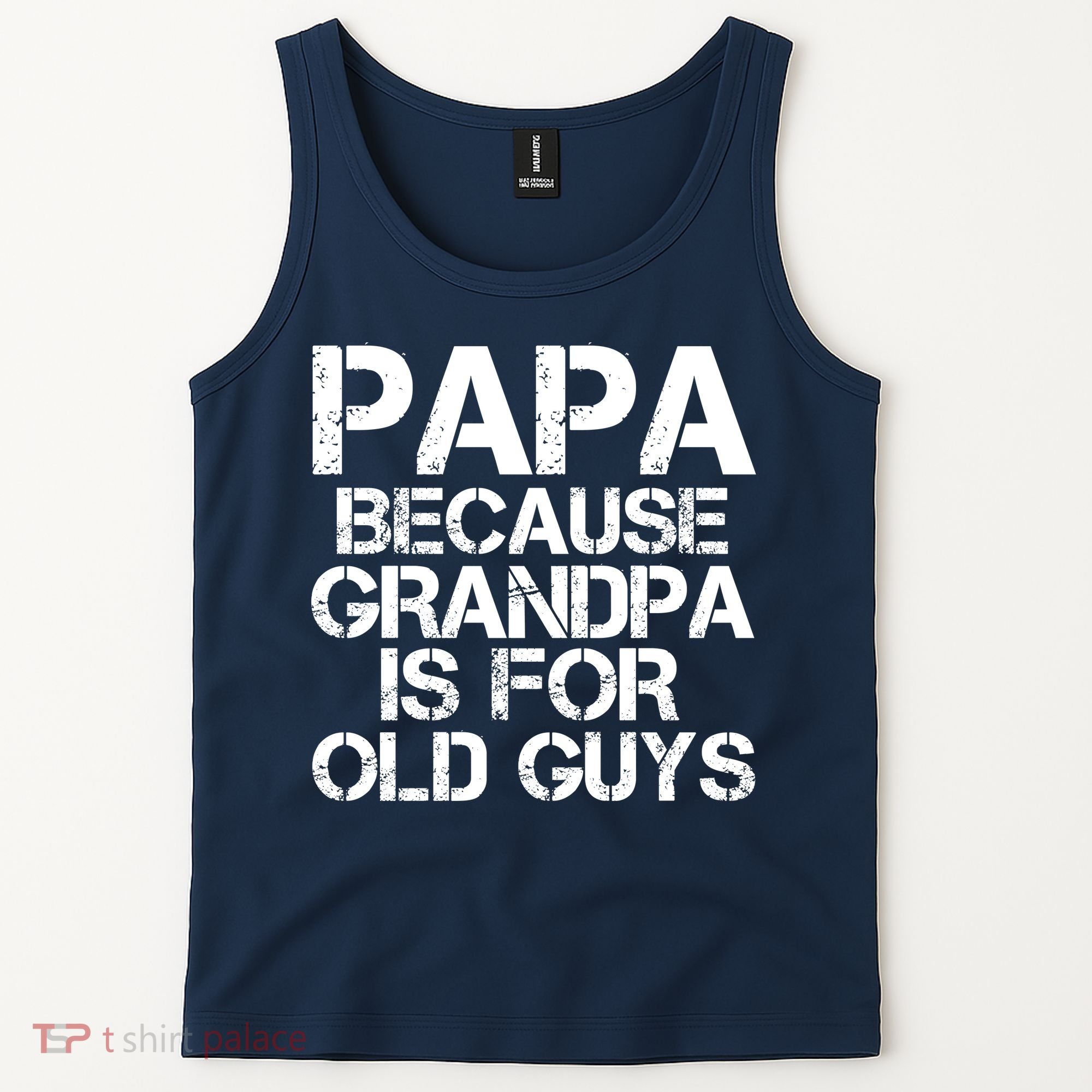 Papa Because Grandpa Is For Old Guys Father's Day Tank Top