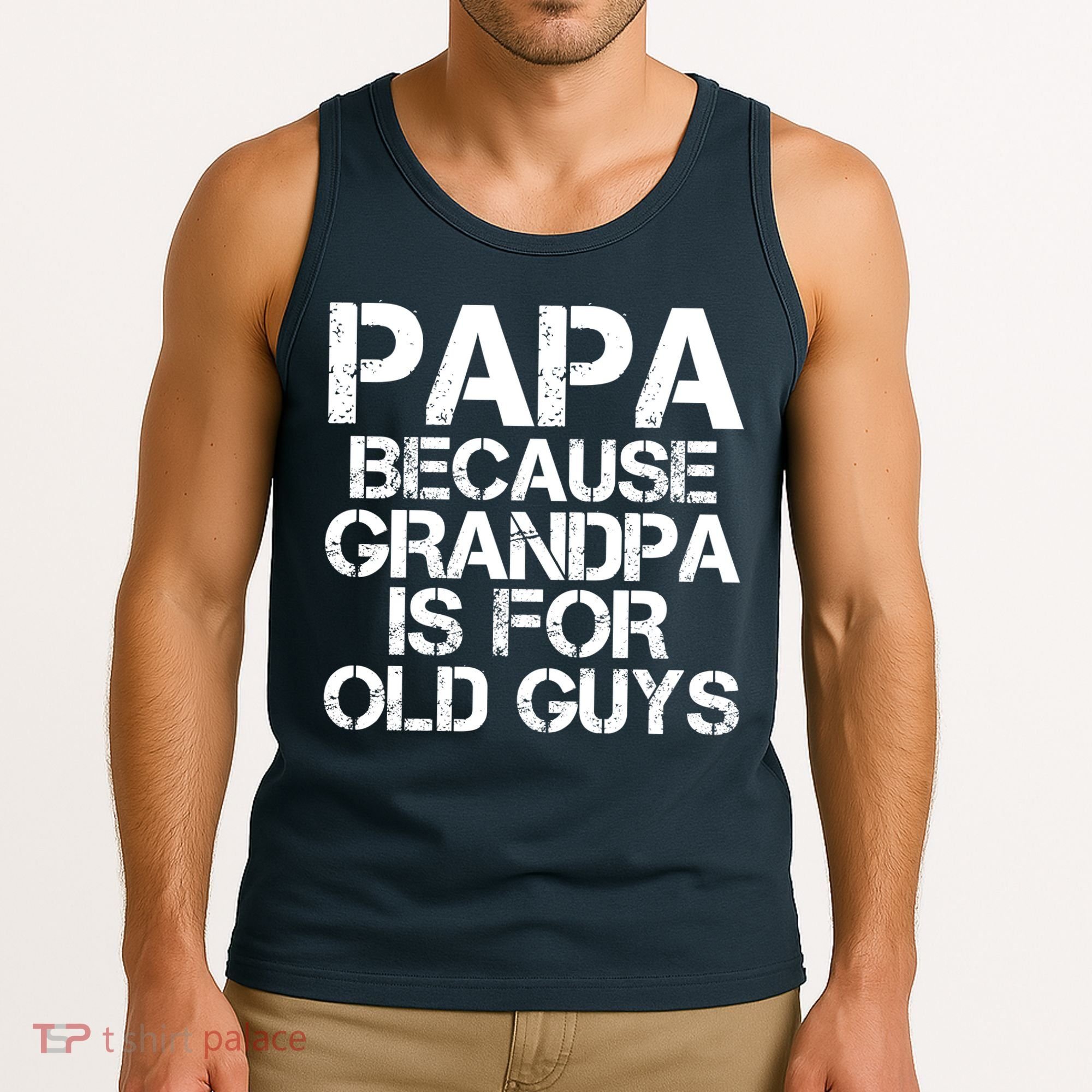 Papa Because Grandpa Is For Old Guys Father's Day Tank Top