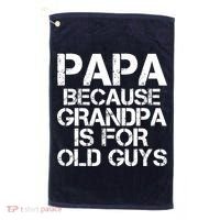 Papa Because Grandpa Is For Old Guys Father's Day Golf Towel thumb 0