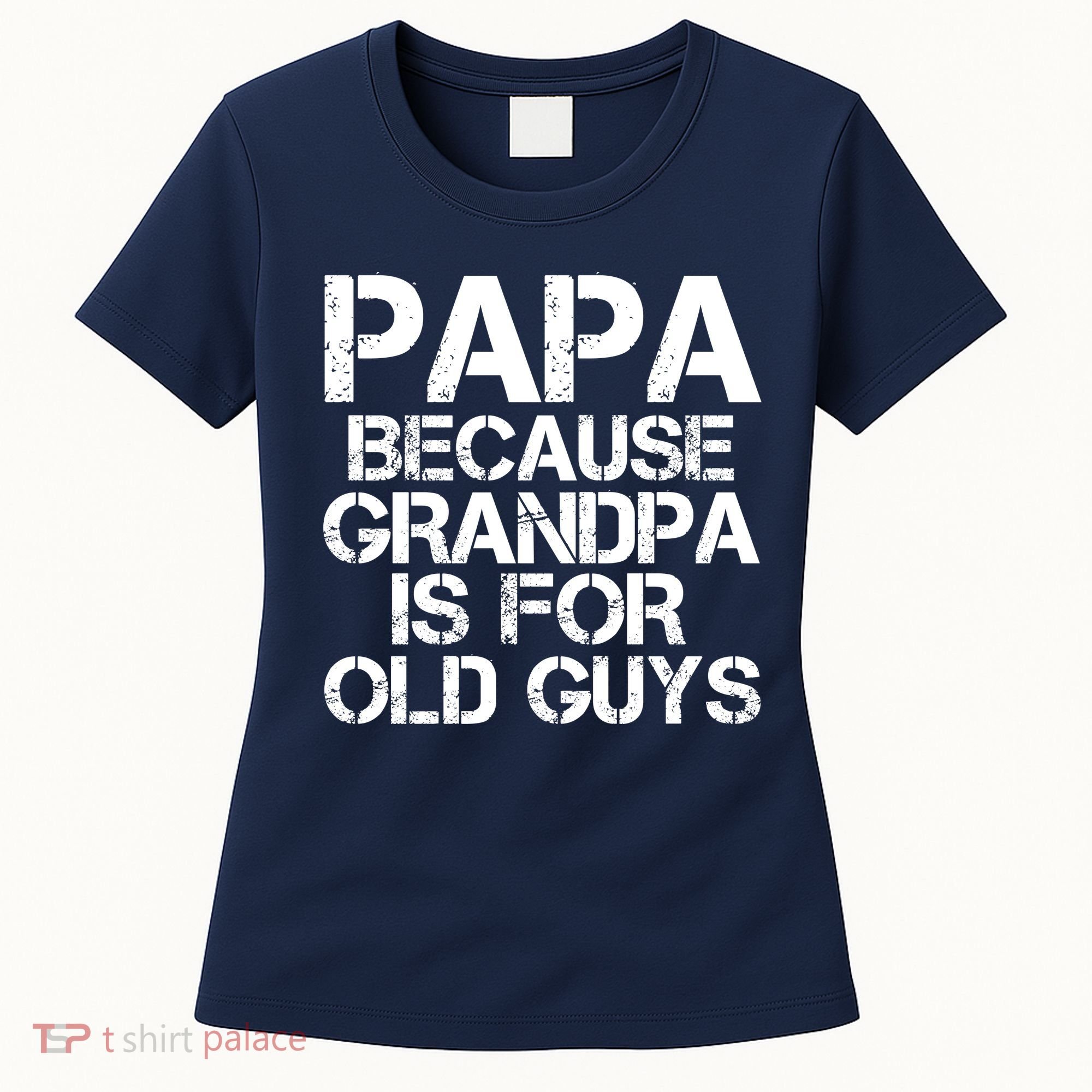 Papa Because Grandpa Is For Old Guys Father's Day Women's T-Shirt