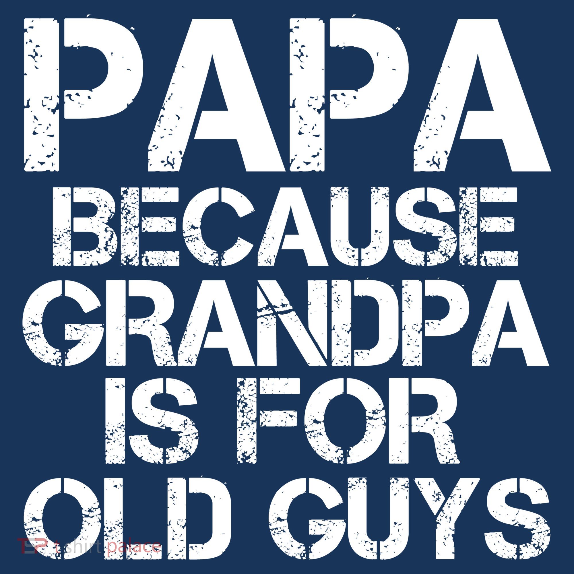 Papa Because Grandpa Is For Old Guys Father's Day Women's T-Shirt