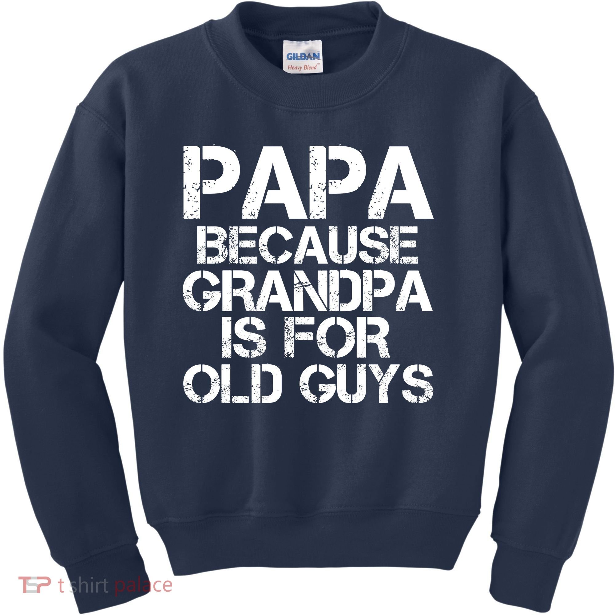 Papa Because Grandpa Is For Old Guys Father's Day Kids Sweatshirt