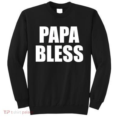 Papa Bless Funny Meme Prank Bold Text Logo Sweatshirt