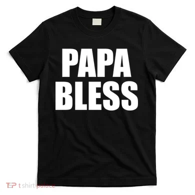 Papa Bless Funny Meme Prank Bold Text Logo T-Shirt