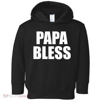 Papa Bless Funny Meme Prank Bold Text Logo Toddler Hoodie