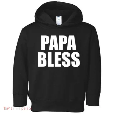 Papa Bless Funny Meme Prank Bold Text Logo Toddler Hoodie
