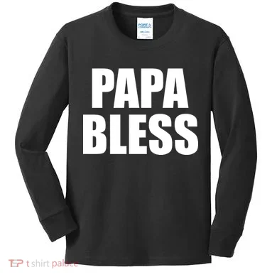 Papa Bless Funny Meme Prank Bold Text Logo Kids Long Sleeve Shirt