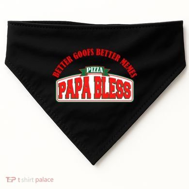 Papa Bless Pizza Better Goofs Better Memes Funny Meme USA-Made Doggie Bandana