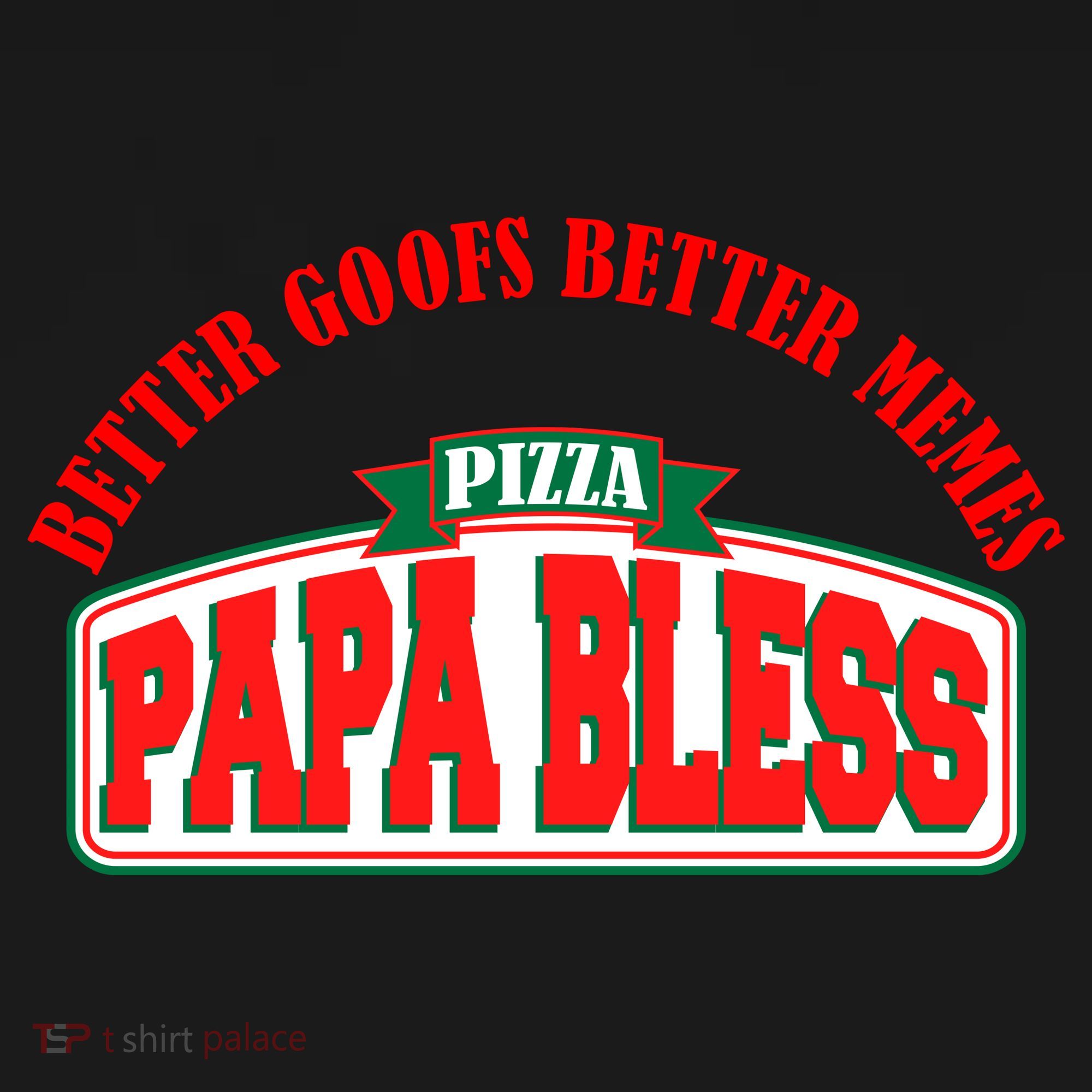 Papa Bless Pizza Better Goofs Better Memes Funny Meme Polo