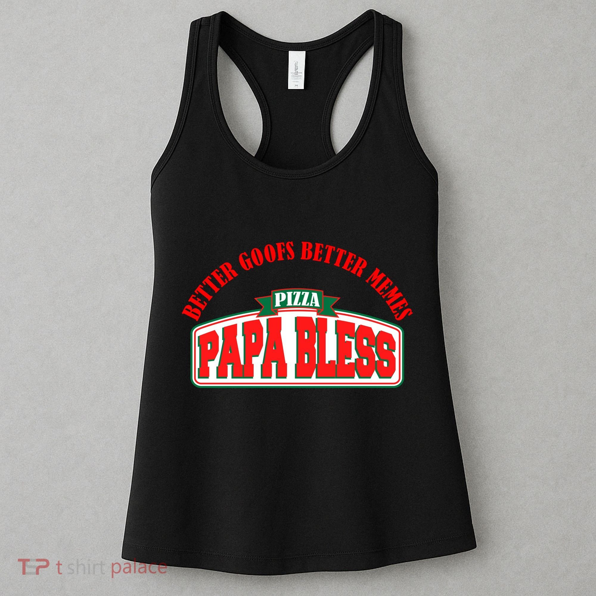 Papa Bless Pizza Better Goofs Better Memes Funny Meme Women's Tank Top
