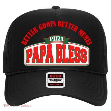 Papa Bless Pizza Better Goofs Better Memes Funny Meme Hat