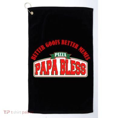 Papa Bless Pizza Better Goofs Better Memes Funny Meme Golf Towel