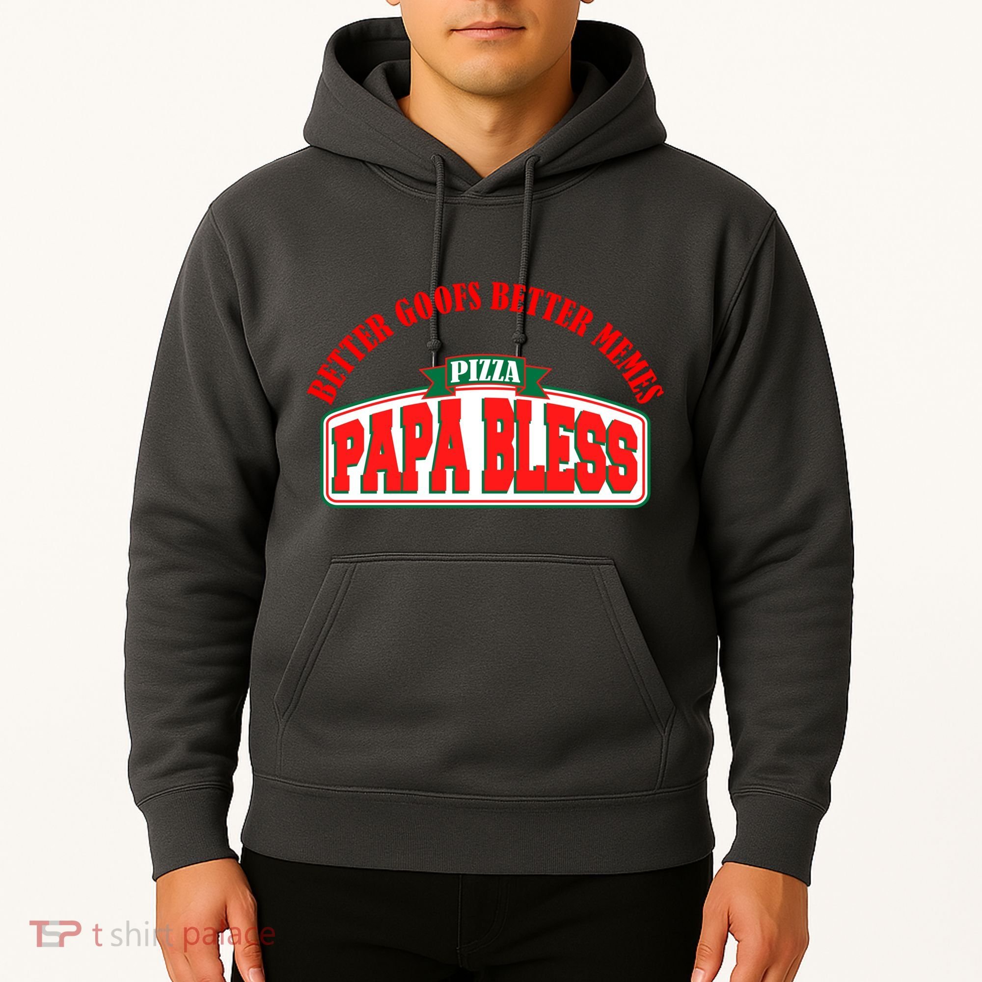 Papa Bless Pizza Better Goofs Better Memes Funny Meme Hoodie