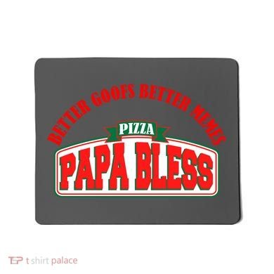 Papa Bless Pizza Better Goofs Better Memes Funny Meme Mousepad