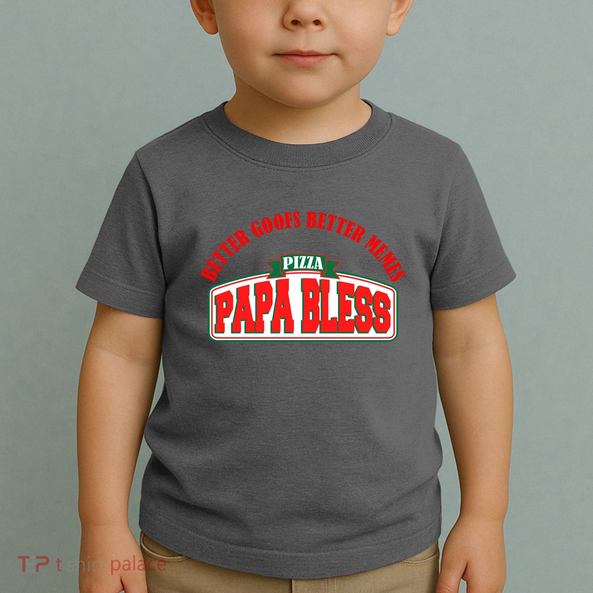 Papa Bless Pizza Better Goofs Better Memes Funny Meme Toddler T-Shirt