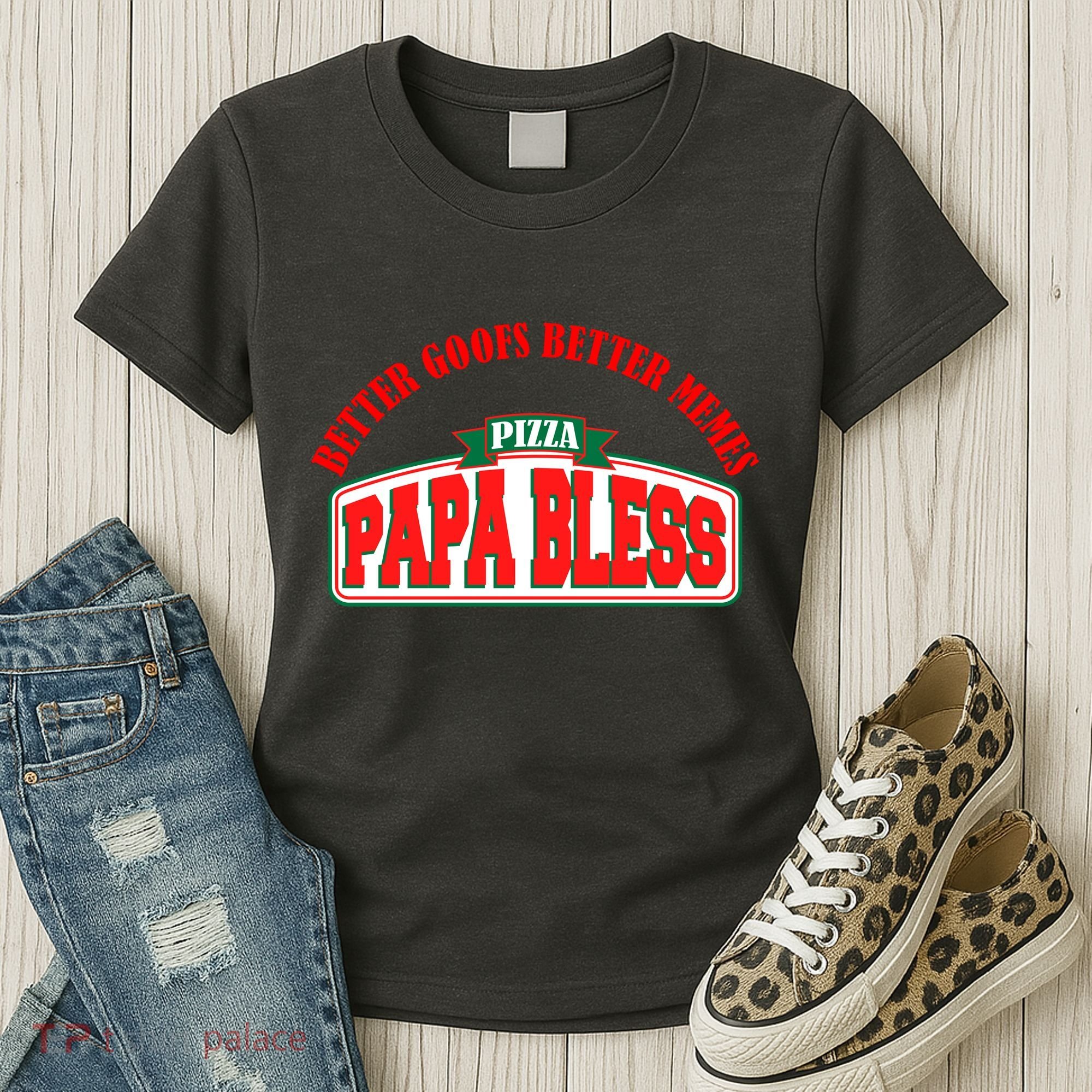 Papa Bless Pizza Better Goofs Better Memes Funny Meme Women's T-Shirt