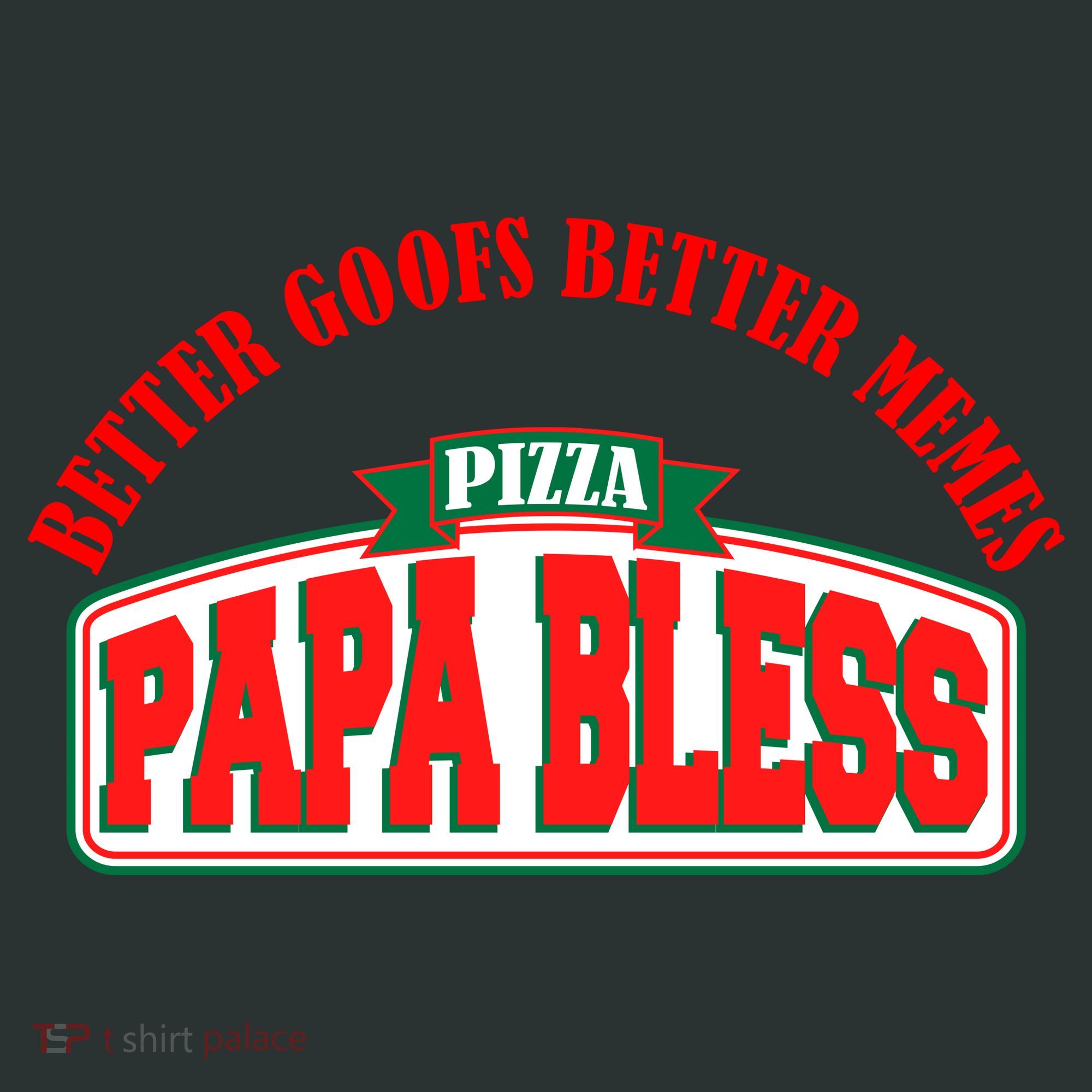 Papa Bless Pizza Better Goofs Better Memes Funny Meme Women's T-Shirt