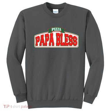 Papa Bless Pizza Funny Meme Prank Logo Sweatshirt