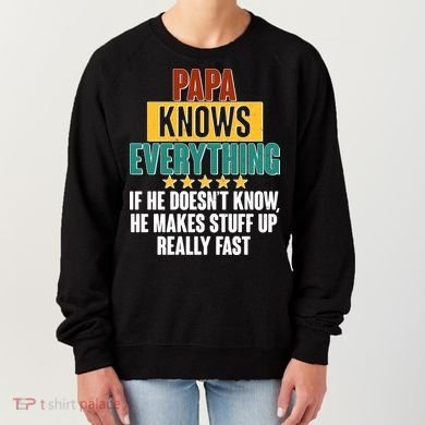 Papa Knows Everything No Matter What Women's Sweatshirt