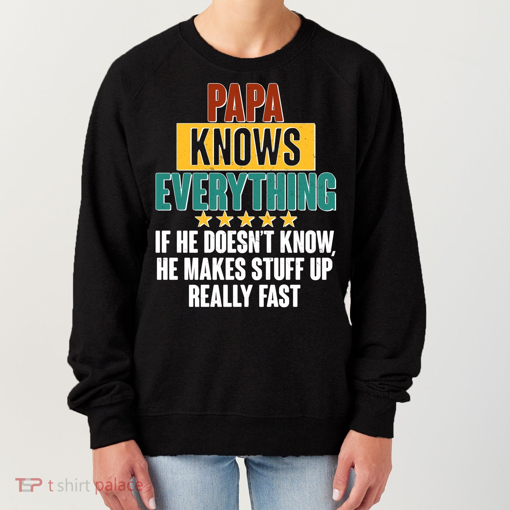 Papa Knows Everything No Matter What Women's Sweatshirt