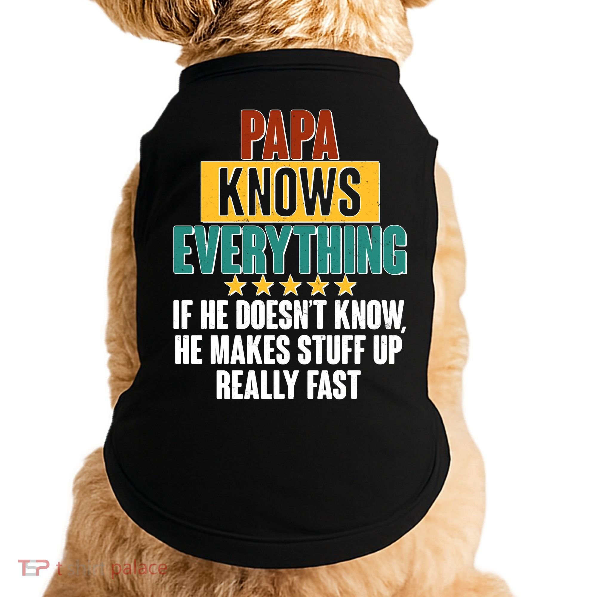 Papa Knows Everything No Matter What Doggie Tank