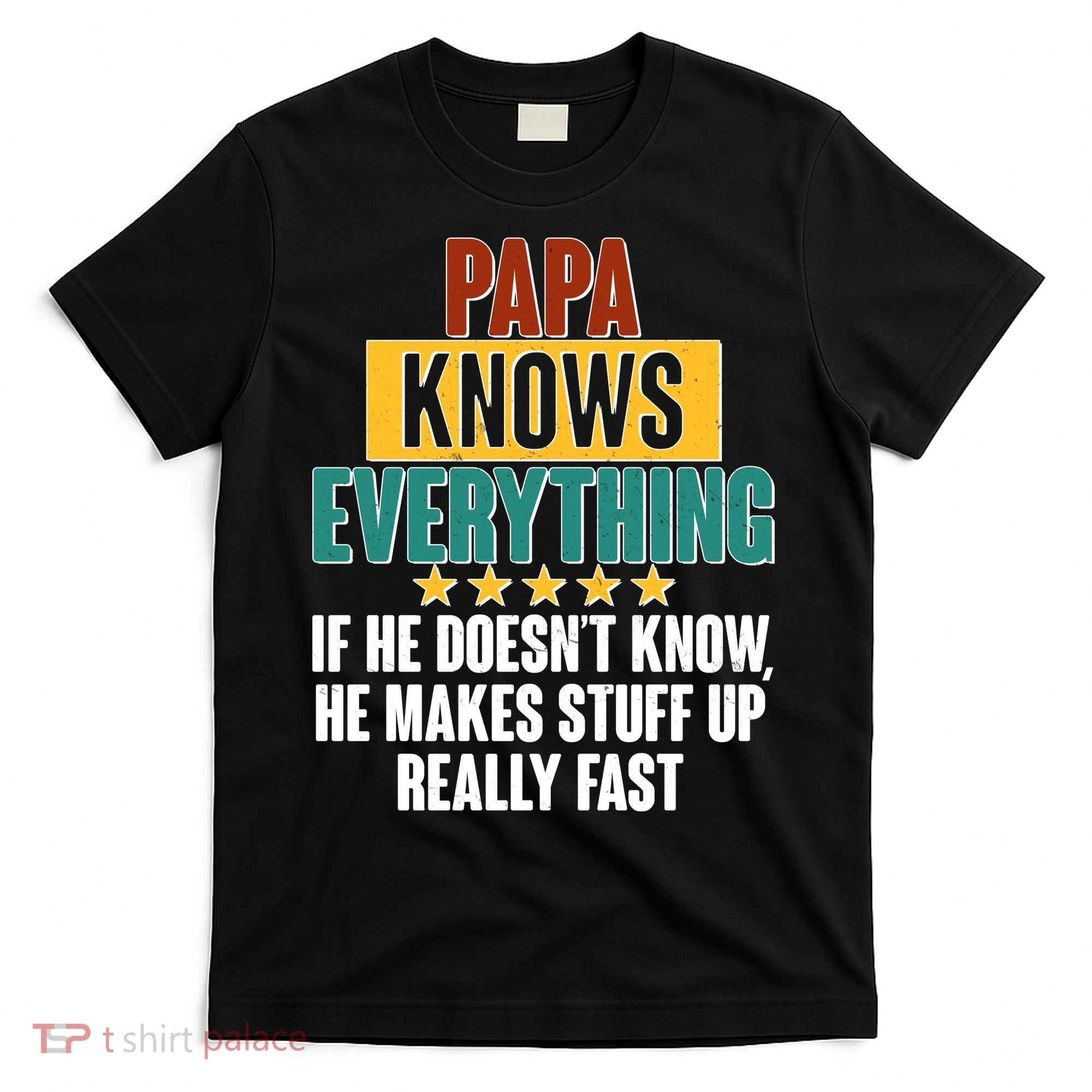 Papa Knows Everything No Matter What T-Shirt