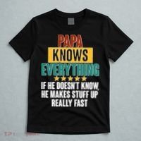 Papa Knows Everything No Matter What T-Shirt thumb 5