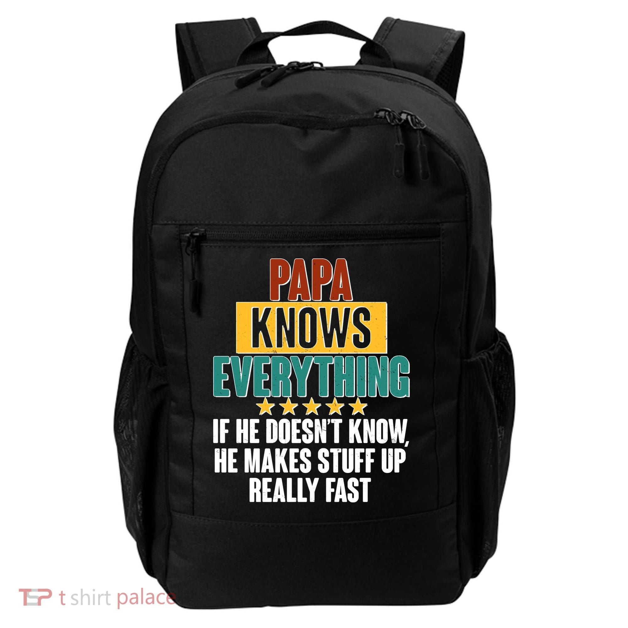 Papa Knows Everything No Matter What Backpack