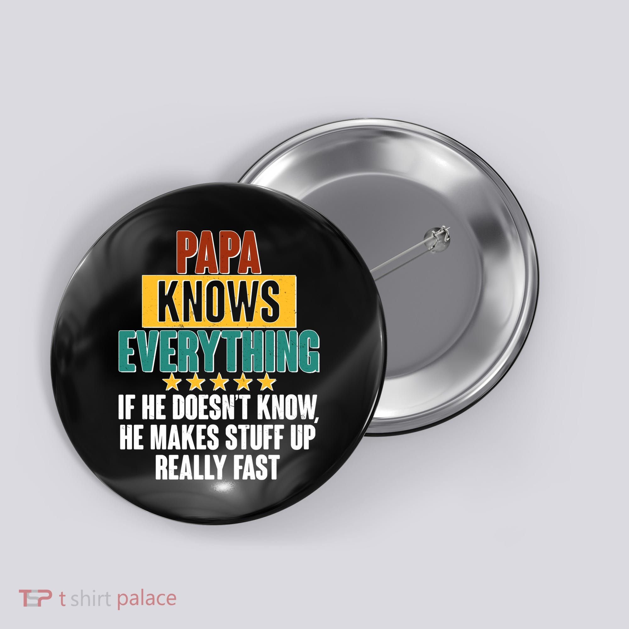 Papa Knows Everything No Matter What Button
