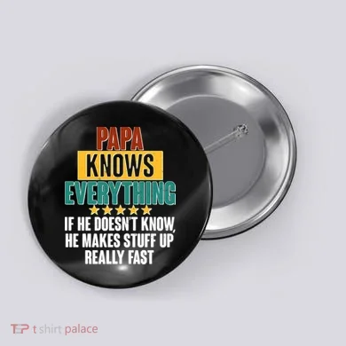 Papa Knows Everything No Matter What Button