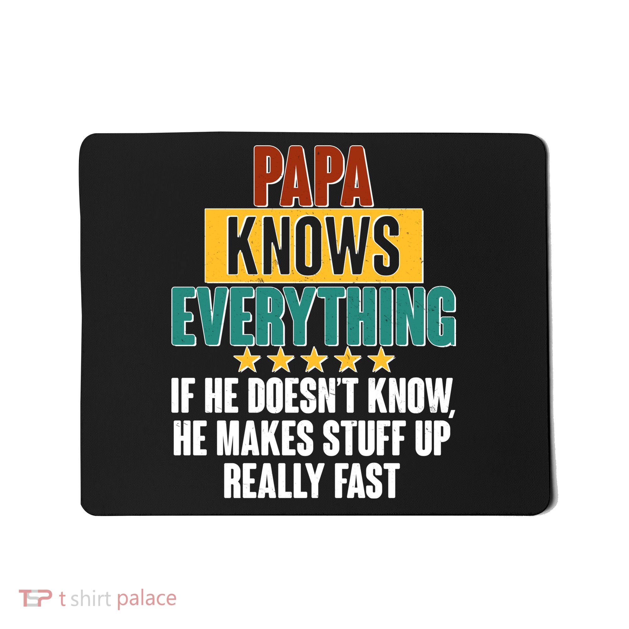 Papa Knows Everything No Matter What Mousepad