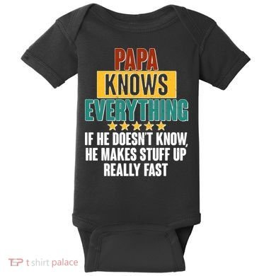Papa Knows Everything No Matter What Baby Bodysuit