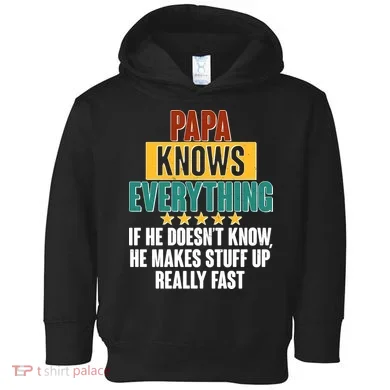 Papa Knows Everything No Matter What Toddler Hoodie