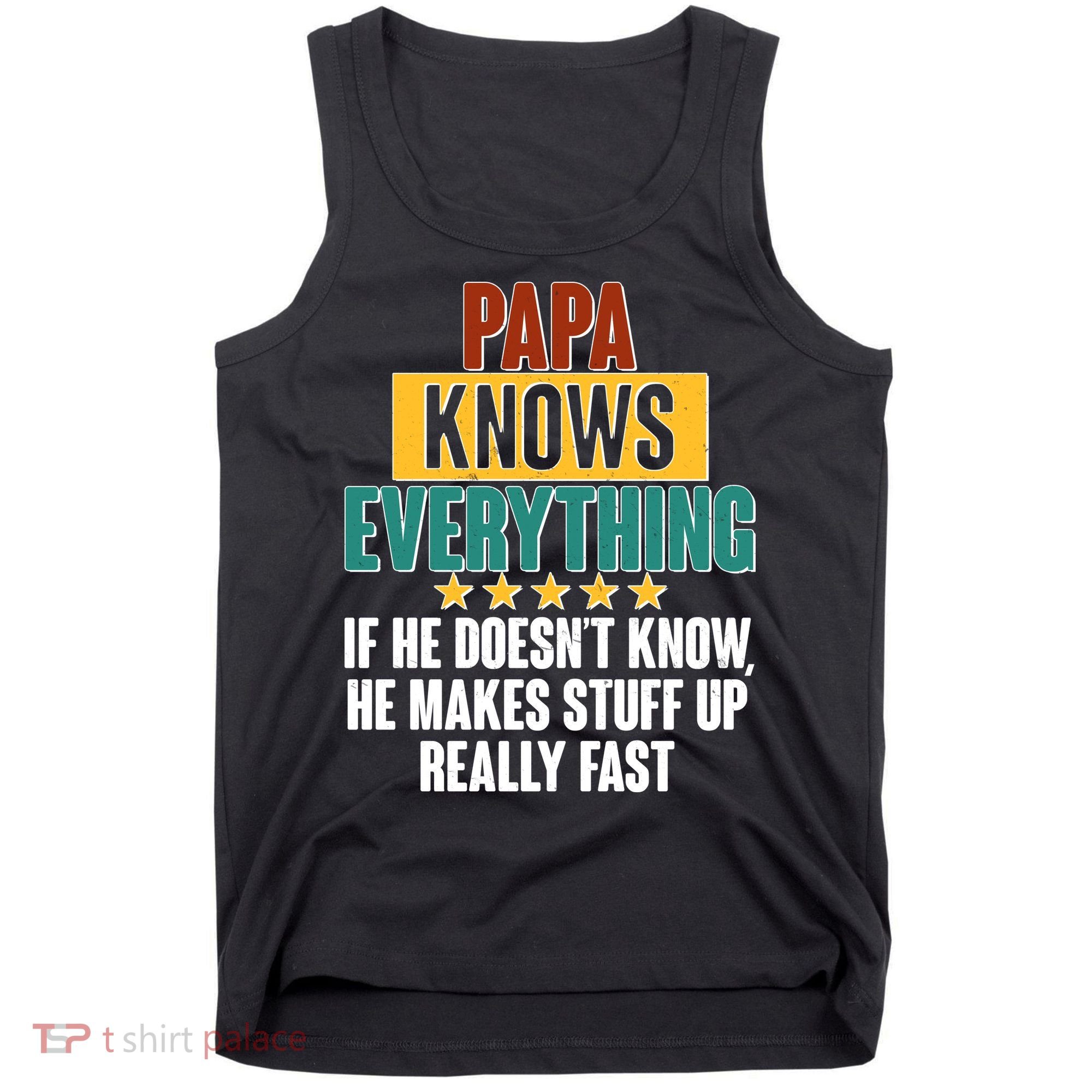 Papa Knows Everything No Matter What Tank Top