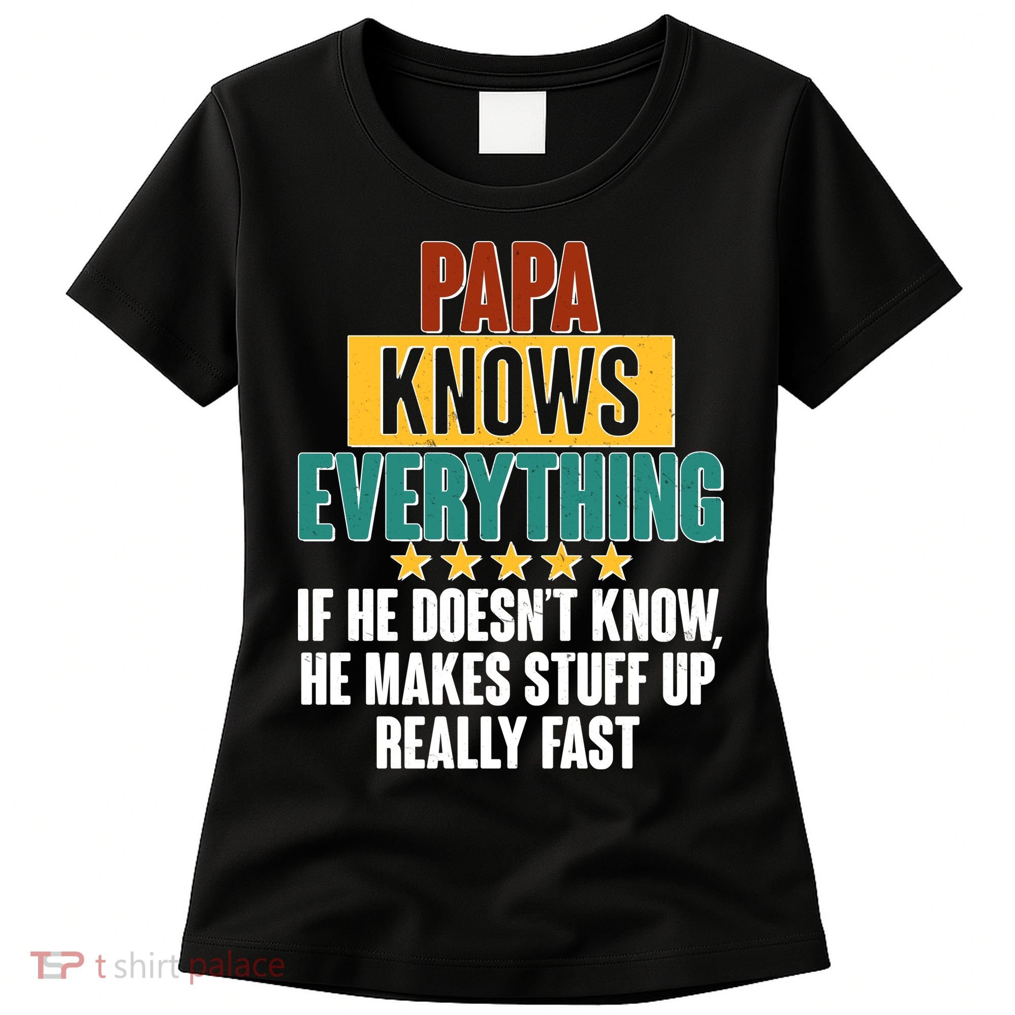 Papa Knows Everything No Matter What Women's T-Shirt