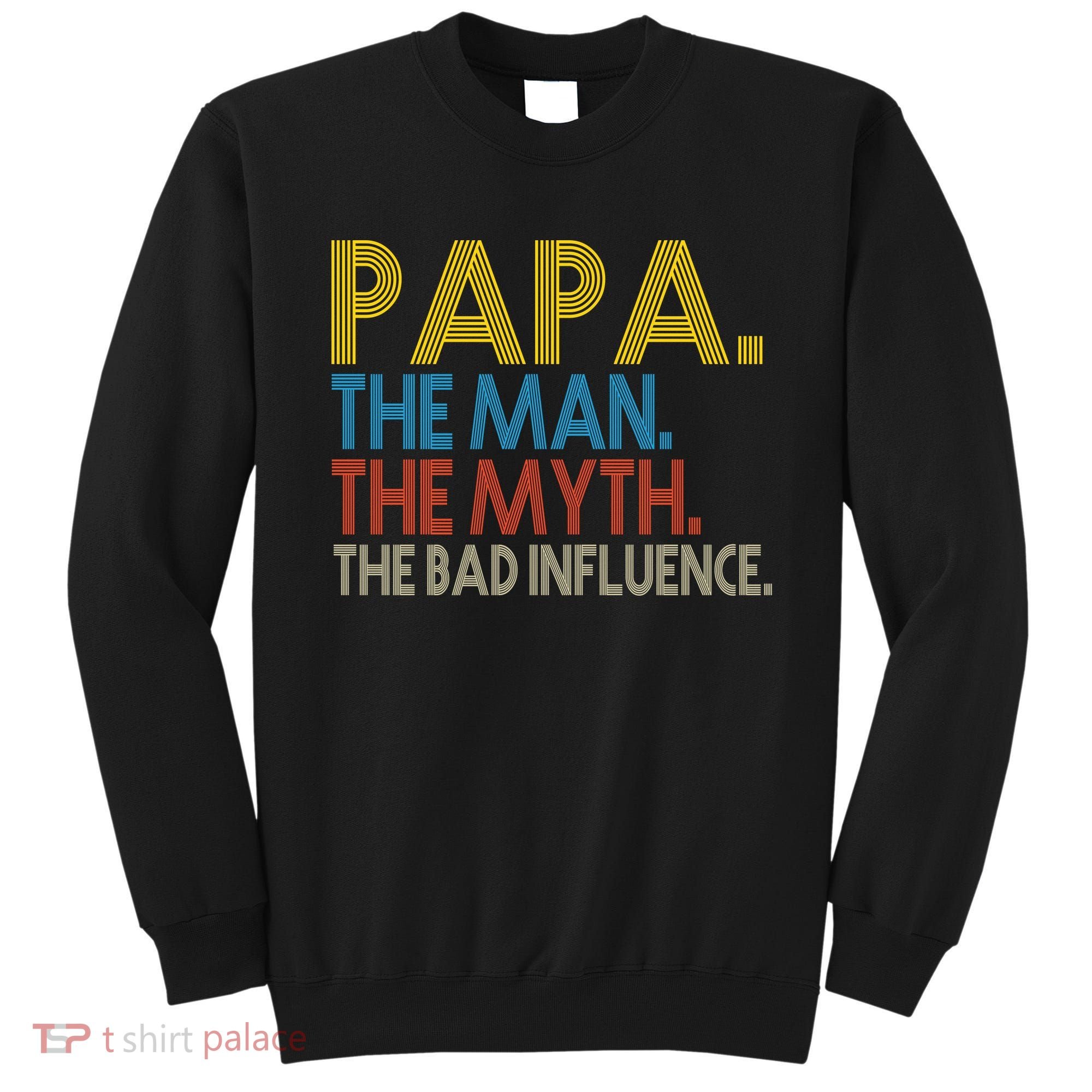 Papa Man Myth The Bad Influence Retro Sweatshirt