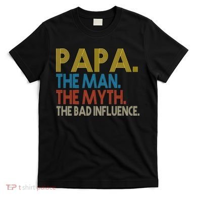 Papa Man Myth The Bad Influence Retro T-Shirt