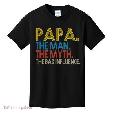 Papa Man Myth The Bad Influence Retro Kids T-Shirt